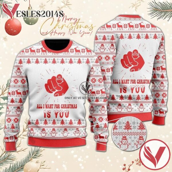 All I Want For Christmas Is You Ugly Sweater, Unique Winter Outfits For Fans - Vesles2014S  1