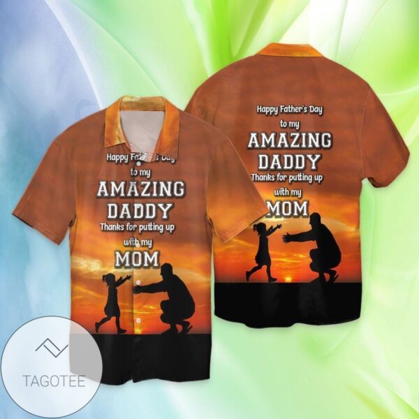 Amazing Daddy Happy Fathers Day To My Amazing Daddy Thanks For Putting up With My Mom Graphic Print Short Sleeve Hawaiian Casual Shirt Vesles2014S 1