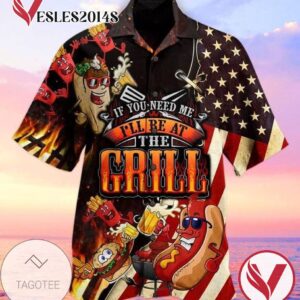 American Flag If You Need Me I'll Be At The Grill Print Short Sleeve Hawaiian Casual Shirt Vesles2014S 1