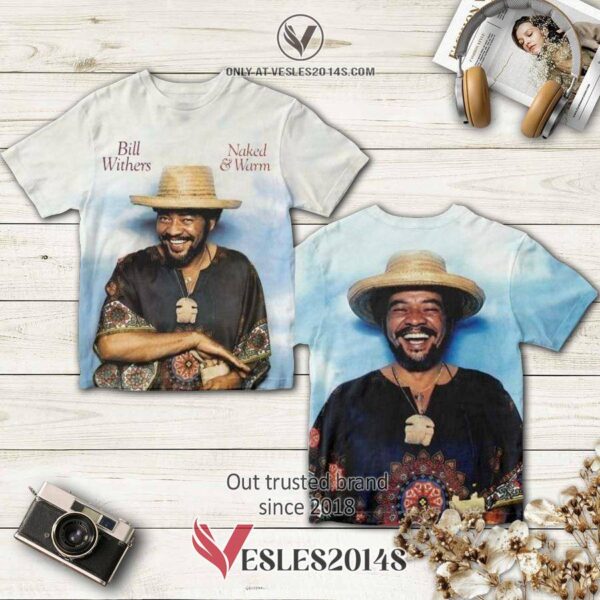 Bill Withers Singer Naked & Warm Album 3D T-Shirt, Perfect Gifts For Music Lovers - Vesles2014S