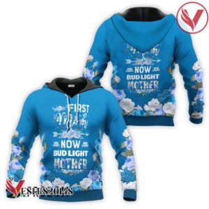Bud Light First Mom Now Mother Hoodie & Zip Hoodie - Vesles2014S