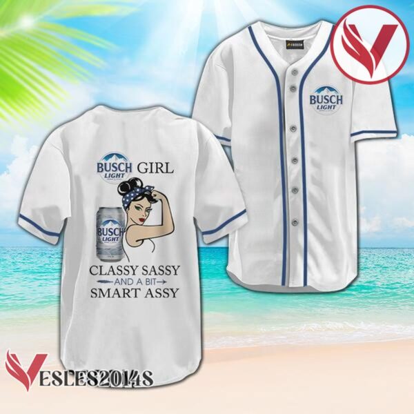 Busch Light Classy Sassy And A Bit Smart Assy Baseball Jersey, Perfect Gifts For Fans - Vesles2014S