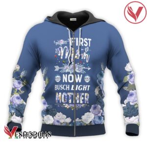 Busch Light First Mom Now Mother Hoodie & Zip Hoodie - Vesles2014S 2