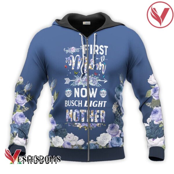 Busch Light First Mom Now Mother Hoodie & Zip Hoodie - Vesles2014S 2
