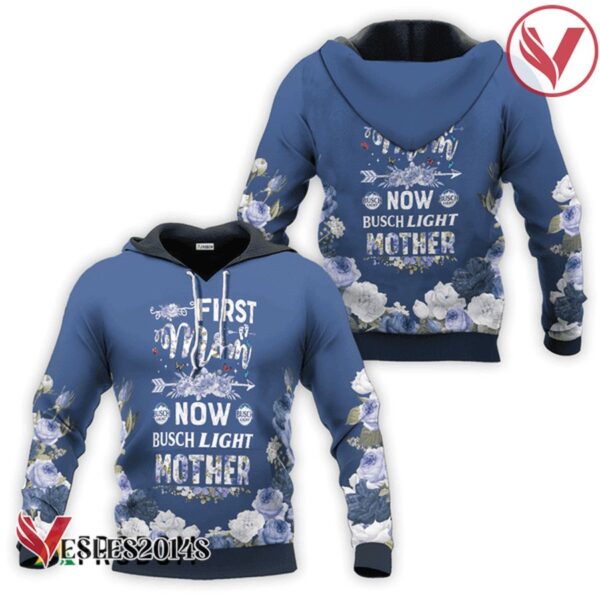 Busch Light First Mom Now Mother Hoodie & Zip Hoodie - Vesles2014S