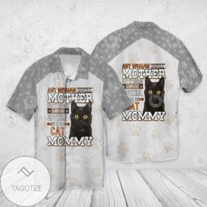 Cat Any Woman Can Be A Mother But It Takes SomeOne Special To Be An cat Mommy For men And Women Graphic Print Short Sleeve Hawaiian Casual Shirt Vesles2014S 1
