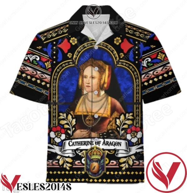 Catherine Of Aragon Hawaiian Shirt, Unique Gifts For Friends - Vesles2014S 1