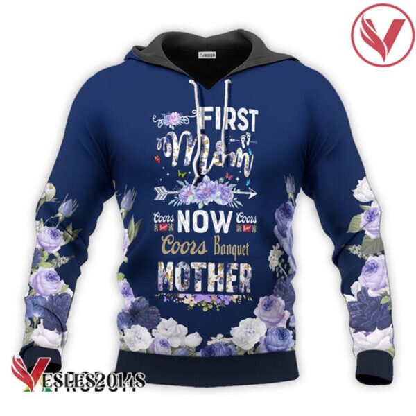 Coors Banquet First Mom Now Mother Hoodie & Zip Hoodie - Vesles2014S 1