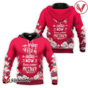 Coors Light First Mom Now Mother Hoodie & Zip Hoodie - Vesles2014S
