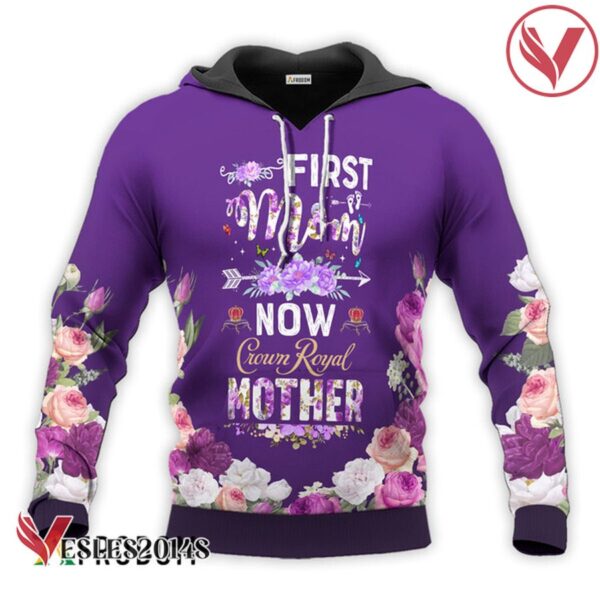 Crown Royal First Mom Now Mother Hoodie & Zip Hoodie - Vesles2014S 1