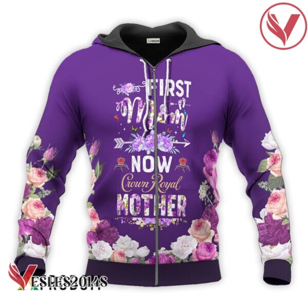 Crown Royal First Mom Now Mother Hoodie & Zip Hoodie - Vesles2014S 2