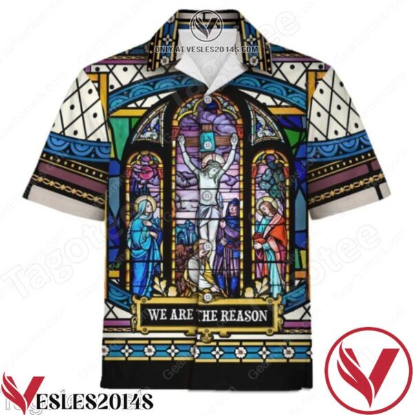 Crucifixion Of Christ Stained Glass We Are The Reason Hawaiian Shirt, Unique Gifts For Friends - Vesles2014S 1