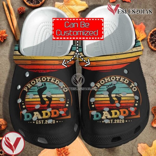 Custom Personalized Promoted To Daddy Father Day Gifts Clog Shoes, Unique Gift From  Vesles2014S