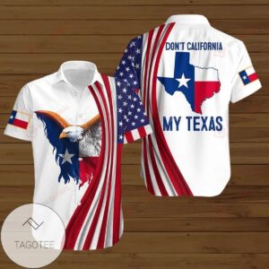 Eagle American Flag 4th Of July Independence Day Don't California My Texas Graphic Print Short Sleeve Hawaiian Casual Shirt Vesles2014S