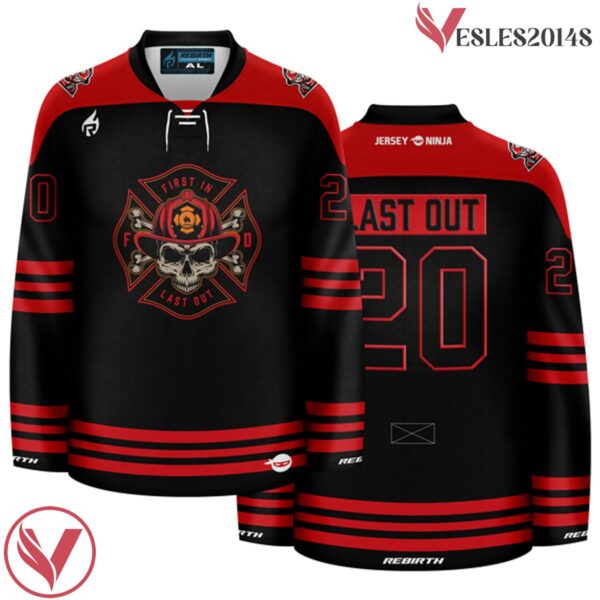 Firefighter - First In Last Out Pop Culture Hockey Jersey - Vesles2014S