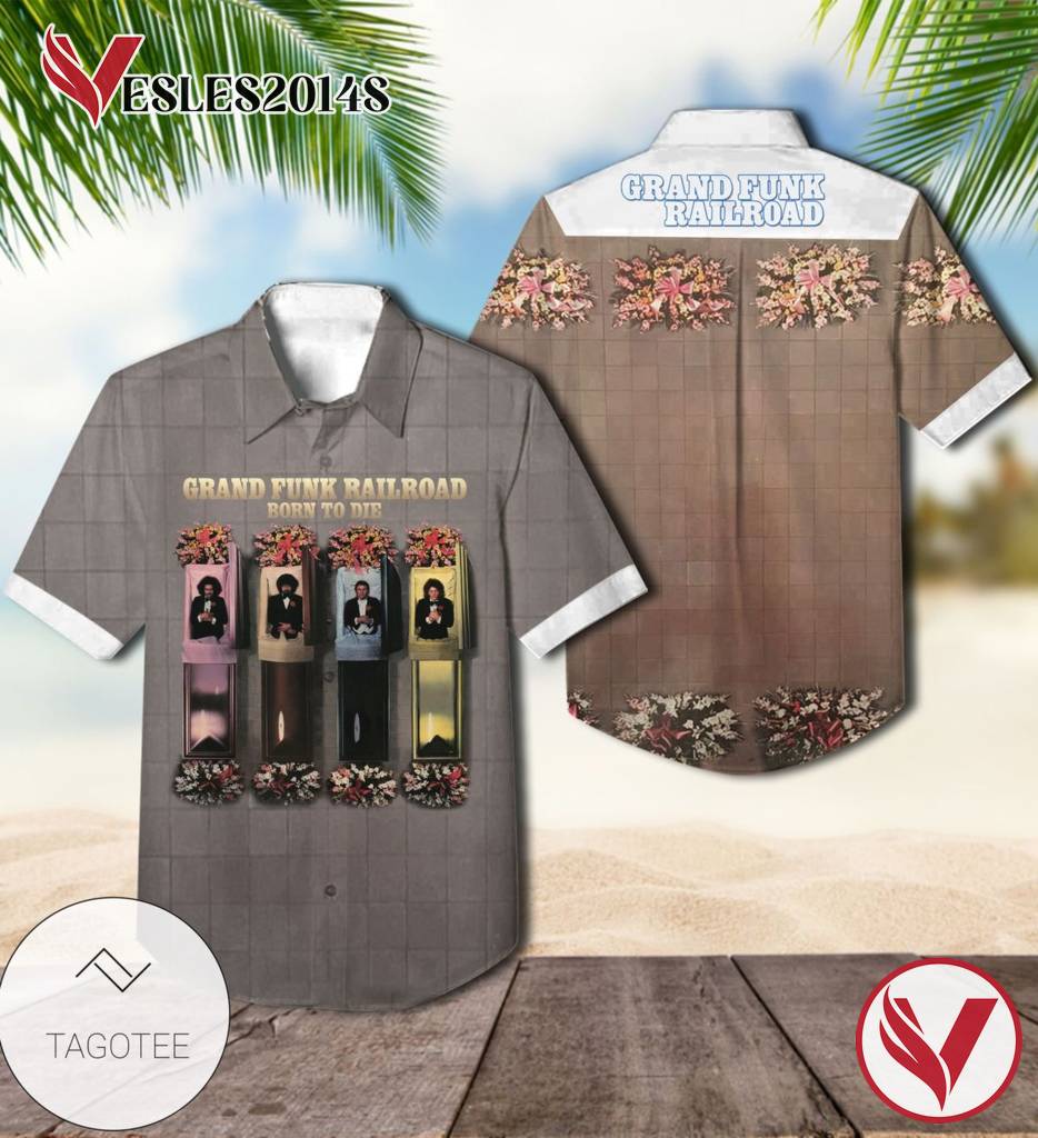 Grand Funk Railroad Born To Die Album Cover Hawaiian Shirt, Best Gift For Music Lovers Vesles2014S