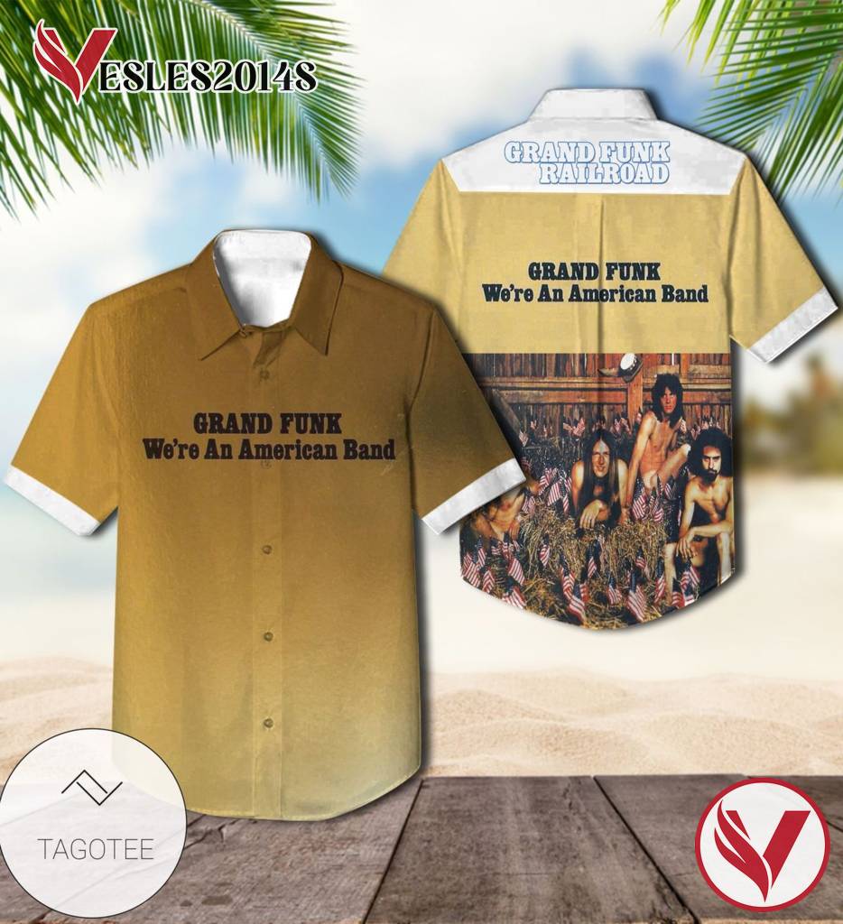 Grand Funk Railroad We're An American Band Album Cover Hawaiian Shirt, Best Gift For Music Lovers Vesles2014S