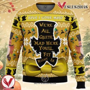 Have I Gone Mad Alice in Wonderland Ugly Christmas Sweater, Unique Christmas Gift For Fans - Vesles2014S