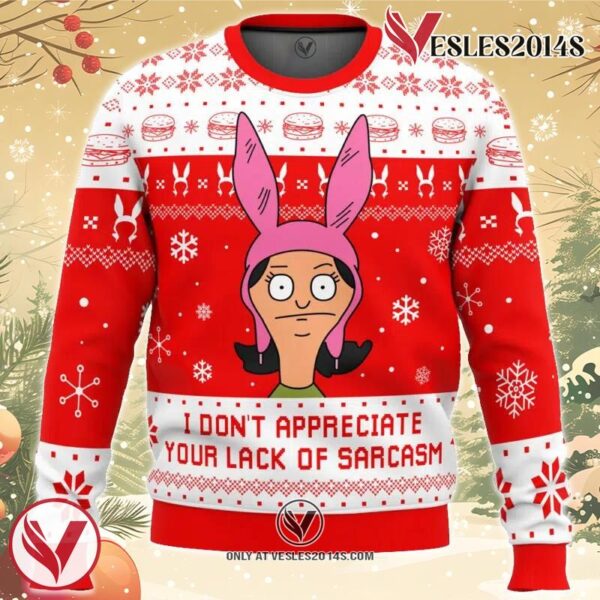 I Dont Appreciate Your Lack of Sarcasm Bob’s Burgers Ugly Christmas Sweater, Unique Christmas Gift For Fans - Vesles2014S