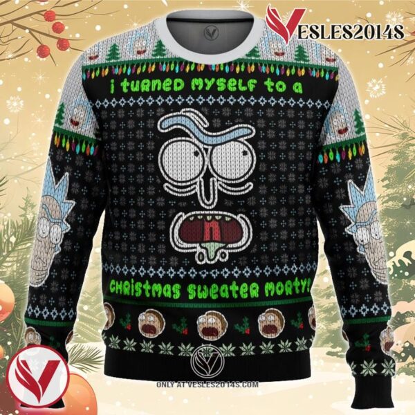 I Turned Myself Into A Christmas Sweater Rick And Morty Ugly Christmas Sweater, Unique Christmas Gift For Fans - Vesles2014S