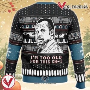 I’m Too Old For This Sht Danny Glover Lethal Weapon Ugly Christmas Sweater, Unique Christmas Gift For Fans - Vesles2014S 1