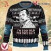 I’m Too Old For This Sht Danny Glover Lethal Weapon Ugly Christmas Sweater, Unique Christmas Gift For Fans - Vesles2014S