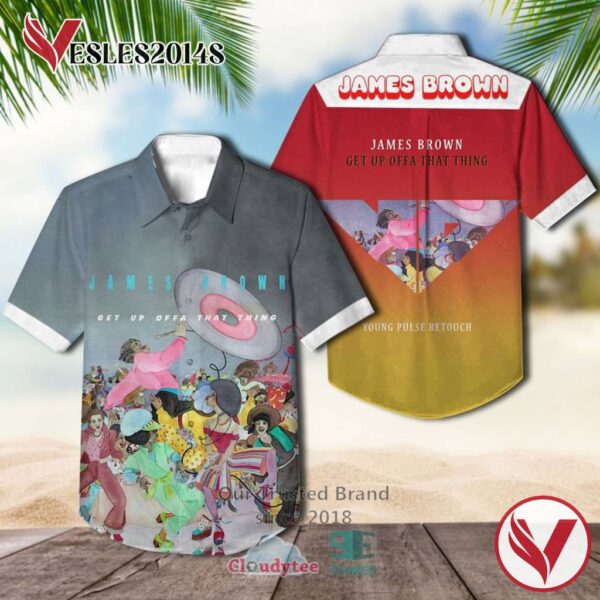 James Brown Get Up Offa That Thing Album Hawaiian Shirt, Best Gift For Music Lovers Vesles2014S