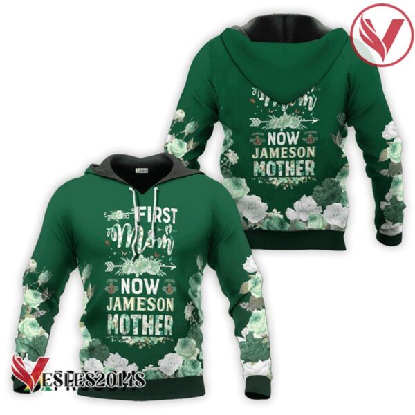 Jameson Whiskey First Mom Now Mother Hoodie & Zip Hoodie - Vesles2014S