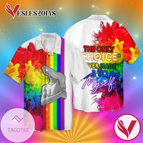 LGBT The Only Choice Never Made Was To Be My Self Graphic Print Short Sleeve Hawaiian Casual Shirt Vesles2014S 1