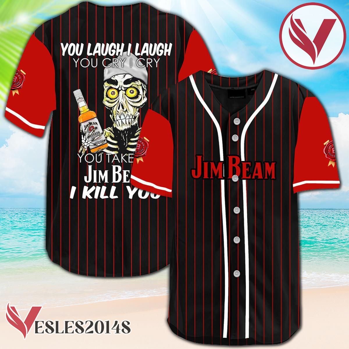 Laugh Cry Take My Jim Beam I Kill You Baseball Jersey, Perfect Gifts For Fans - Vesles2014S