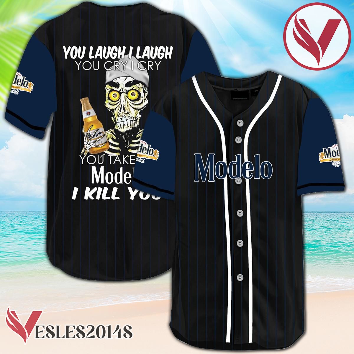 Laugh Cry Take My Modelo Beer I Kill You Baseball Jersey, Perfect Gifts For Fans - Vesles2014S