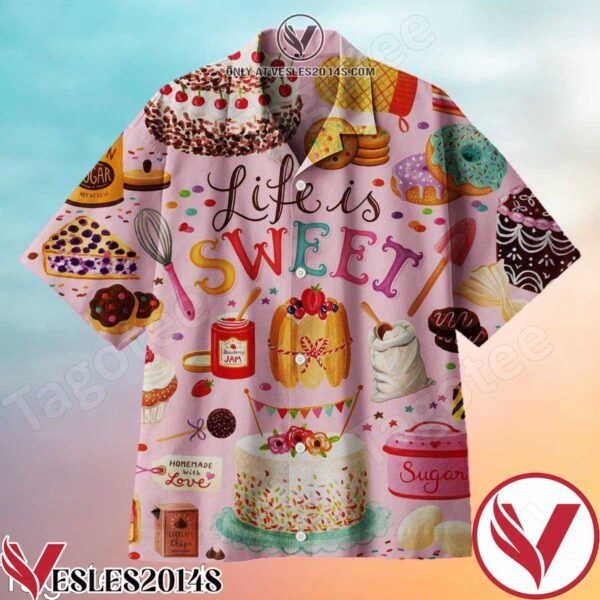 Life Is Sweet Hawaiian Shirt, Unique Gifts For Friends - Vesles2014S 1