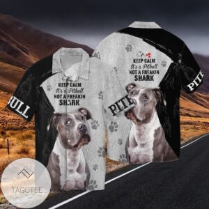 Love Pitbull Keep Calm It Is Pitbull Not a Freakin Shark For Men And Women Graphic Print Short Sleeve Hawaiian Casual Shirt Vesles2014S 1