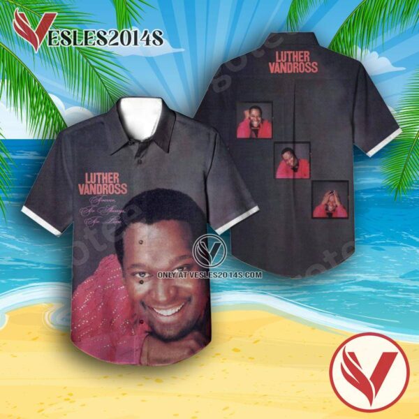 Luther Vandross Forever For Always For Love Album Cover Hawaiian Shirt, Unique Gifts For Music Lovers - Vesles2014S