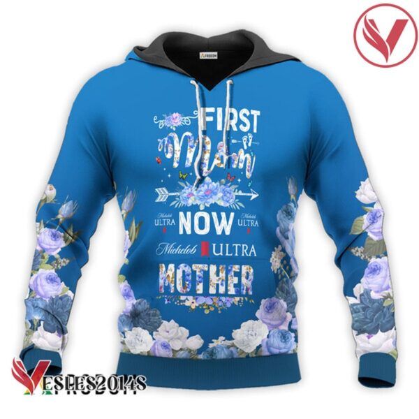 Michelob ULTRA First Mom Now Mother Hoodie & Zip Hoodie - Vesles2014S 1
