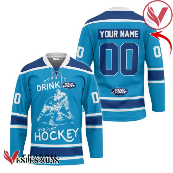 Personalized Born To Drink Bud Light and Play Hockey Jersey - Vesles2014S