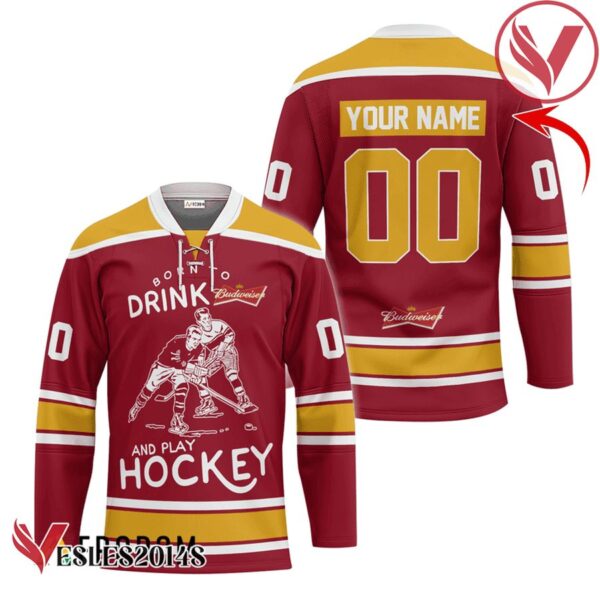 Personalized Born To Drink Budweiser and Play Hockey Jersey - Vesles2014S