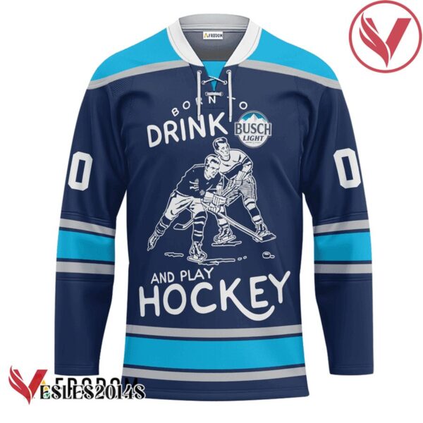 Personalized Born To Drink Busch Light and Play Hockey Jersey - Vesles2014S 1