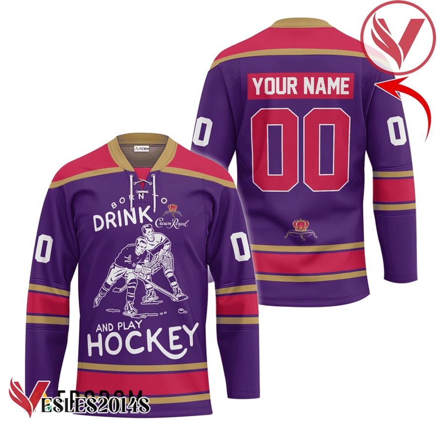 Personalized Born To Drink Crown Royal and Play Hockey Jersey - Vesles2014S