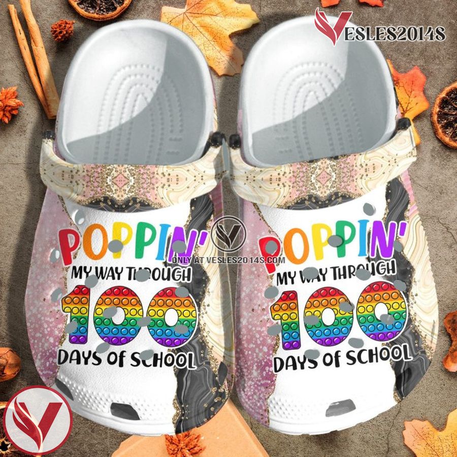 Popping My Way Through 100 Days Of School Shoes Crocbland Clog Gift, Unique Gift From Vesles2014S