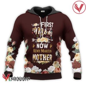 Remy Martin First Mom Now Mother Hoodie & Zip Hoodie - Vesles2014S 1