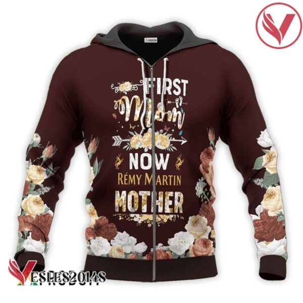 Remy Martin First Mom Now Mother Hoodie & Zip Hoodie - Vesles2014S 2