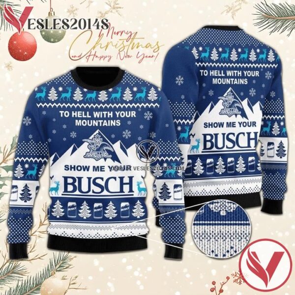 Show Me Your Busch To Hell With Your Mountains Sweater, Unique Winter Outfits For Fans - Vesles2014S  1