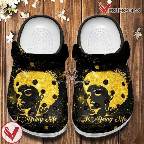 Soul Sista I Love Being Me Shoes Clogs For Black Queen Girl, Unique Gift From  Vesles2014S