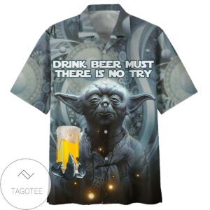 Star War Yoda Drink Beer Must There Is No Try Hawaiian Graphic Print Short Sleeve Hawaiian Casual Shirt Vesles2014S 1