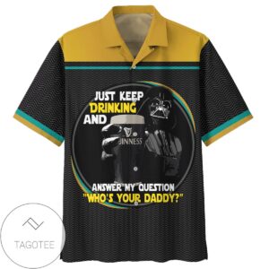 Star Wars Darth Vader Just Keep Drinking And Answer My Question Who's Your Daddy 1 Hawaiian Graphic Print Short Sleeve Hawaiian Casual Shirt Vesles2014S 1