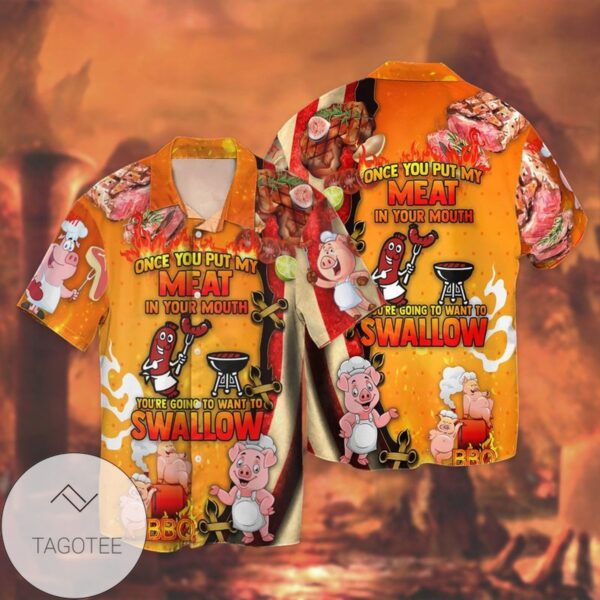Swallow Once You Put My Meat In Your Mouth You're Going To Want To Swallow For Men And Women Graphic Print Short Sleeve Hawaiian Casual Shirt Vesles2014S 1