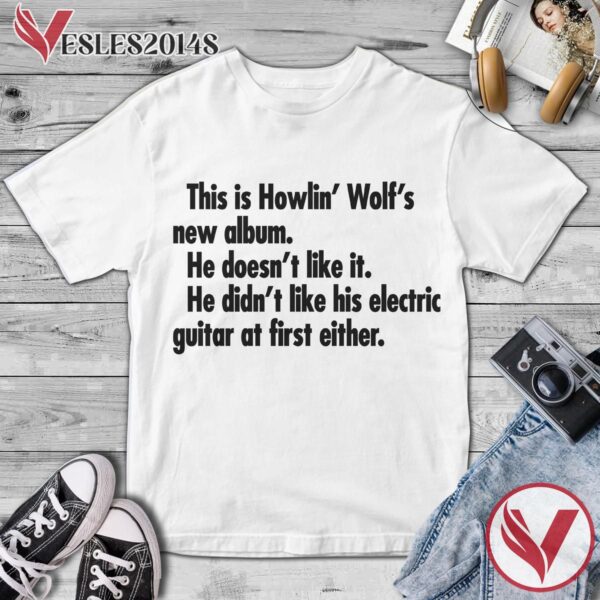 The Howlin' Wolf Album Shirt, Perfect Gifts For Music Lovers - Vesles2014S