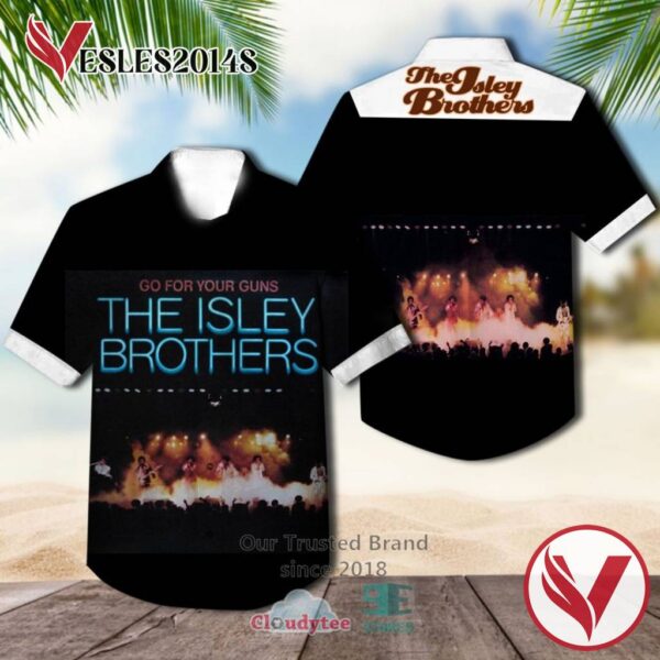 The Isley Brothers Go for Your Guns Hawaiian Casual Shirt, Best Gifts For Summer Vesles2014S