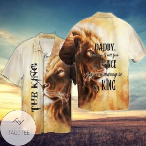 The King Daddy Someday I will Find My Prince But You Will Always Be My King For Men And Women Graphic Print Short Sleeve Hawaiian Casual Shirt Vesles2014S